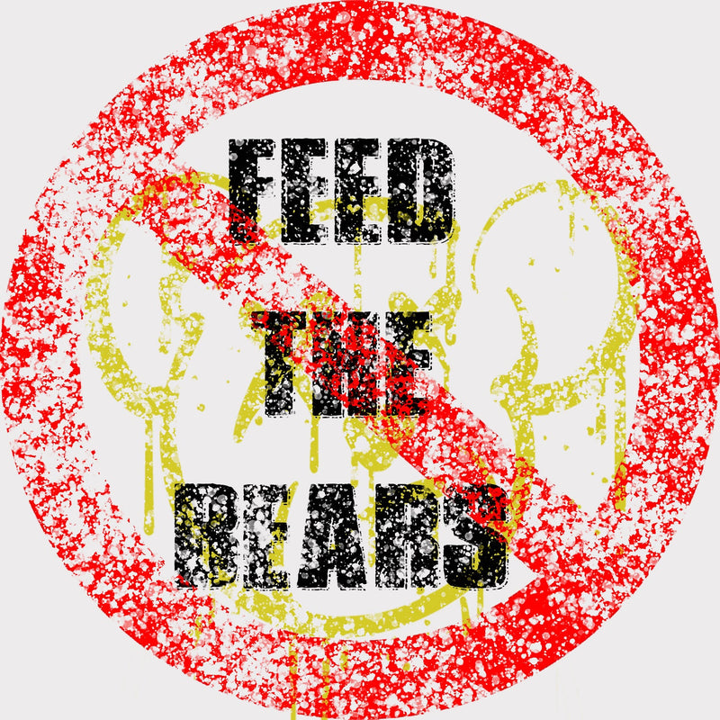 DON'T FEED THE BEARS